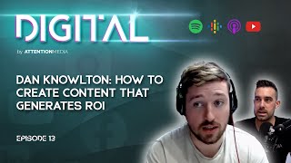 Dan Knowlton: How To Create Content That Generates ROI | Digital. 013