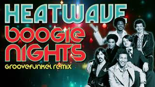 Heatwave - Boogie Nights (Groovefunkel Remix)