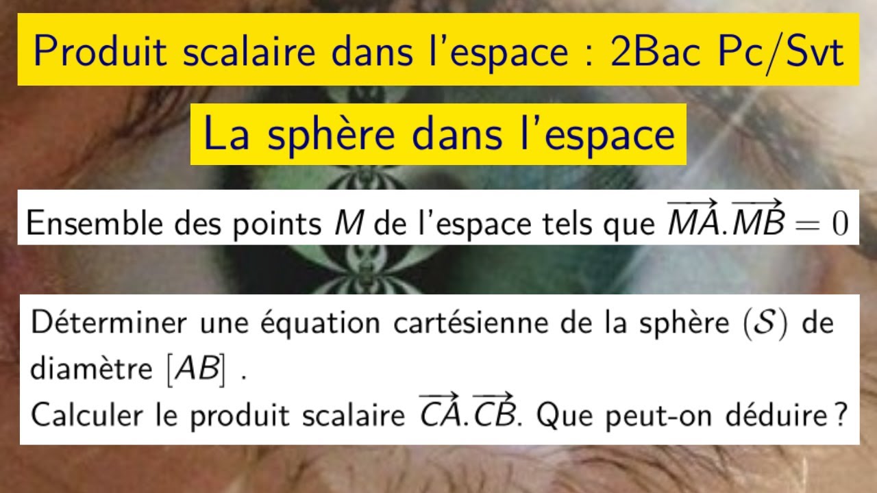 Produit scalaire dans l’espace — Sphère dans l’espace  — 2Bac Pc/Svt