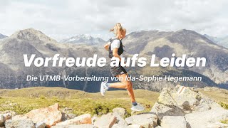 Vorfreude aufs Leiden: Die UTMB-Vorbereitung von Ida-Sophie Hegemann