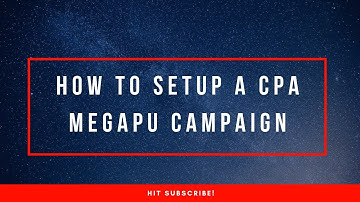 How To Setup A CPA Megapu Campaign