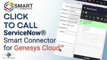 Click-to-Call Smart Connector Functionality to Boost Your ServiceNow® & Genesys Cloud™ Integration