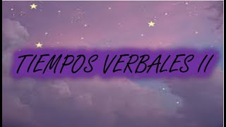 SEMANA 04 - III BIM - TIEMPOS VERBALES II