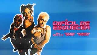 Difícil de Esquecer - Romero Ferro, Danny Bond e DJ Zullu (Clipe Oficial)