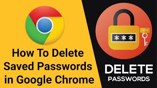 how to delete/remove saved passwords in google chrome