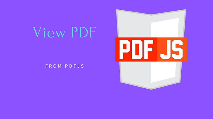 Hướng dẫn how do i view a pdf in javascript? - làm cách nào để xem pdf bằng javascript?