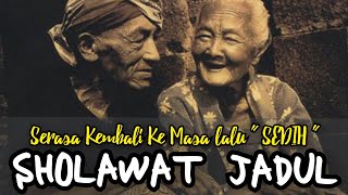 SHOLAWAT NUANSA JAMAN DULU | SHOLAWAT MENGGETARKAN JIWA | SHOLAWAT NABI MUHAMMAD PALING SEDIH