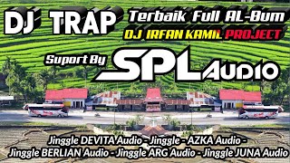 DJ TRAP SPL AUDIO Bass BossTed musik Remix Full Album DJ IRFAN KAMIL Project