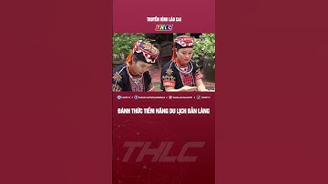 Đánh thức tiềm năng du lịch bản làng | THLC