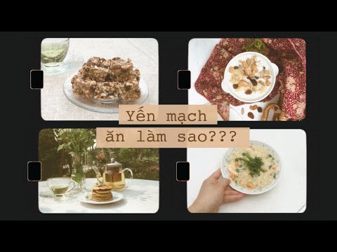 Video: Nấu Gì Với Bột Yến Mạch