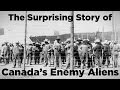 The Surprising Story of Canada’s Enemy Aliens