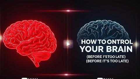 How to Control Your Brain ( Before It