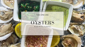 The Epicure | Oysters On The Half Shell with 3 Sauces (And Wine Pairing)