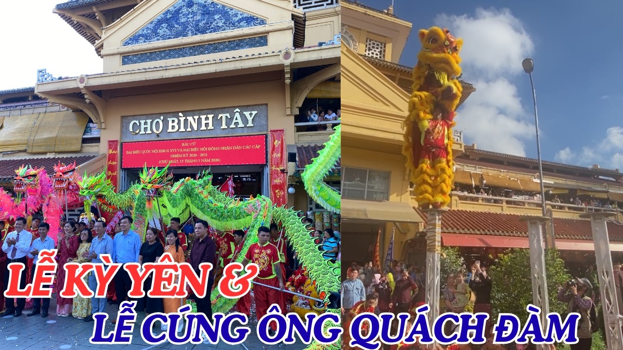 BÀ CON TIỂU THƯƠNG CHỢ BÌNH TÂY TỔ CHỨC LỄ KỲ YÊN VÀ CÚNG ÔNG QUÁCH ĐÀM CẦU MUA MAY BÁN ĐẮT.