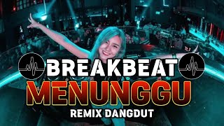 DJ BREAKBEAT 🎧 MENUNGGU FULL BASS TERBARU VIRAL TIKTOK 2024🎧REMIX DANGDUT