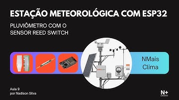 9.Estação Meteorológica com ESP32 - Pluviômetro com o Sensor Reed Switch