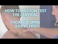 How to Motion test the Cervical & Thoracic Spine (ERS vs FRS)