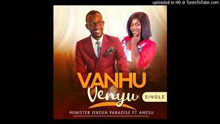 Vanhu Venyu by Minister Jerdan Paradise Ft Anesu Makurumidze