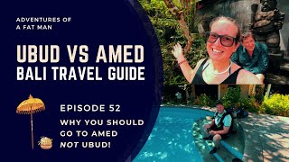 Episode 52: You should go to Amed, not Ubud! Here's why. | Ubud vs Amed - Bali Travel Guide.