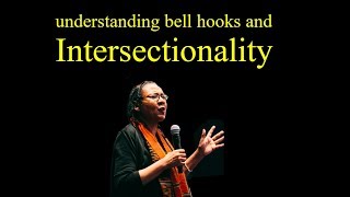"Feminism is for Nobody" reviewing bell hooks and understanding intersectionality