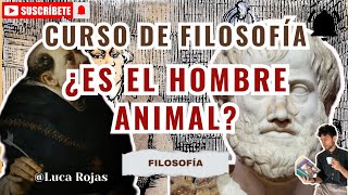 Curso de filosofía Es el hombre animal