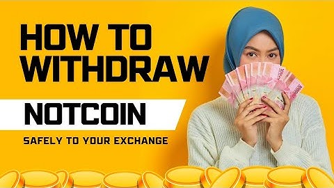 How To Safely Withdraw Notcoin To Your Exchange Wallet