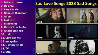 Sad Love Songs 2023   Sad Songs That Make You Cry 2023 Sad Love Music 2023 2024 ~ Romantic Lov