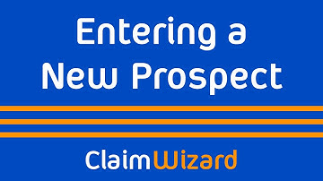 ClaimWizard - "How To" Entering a New Prospect