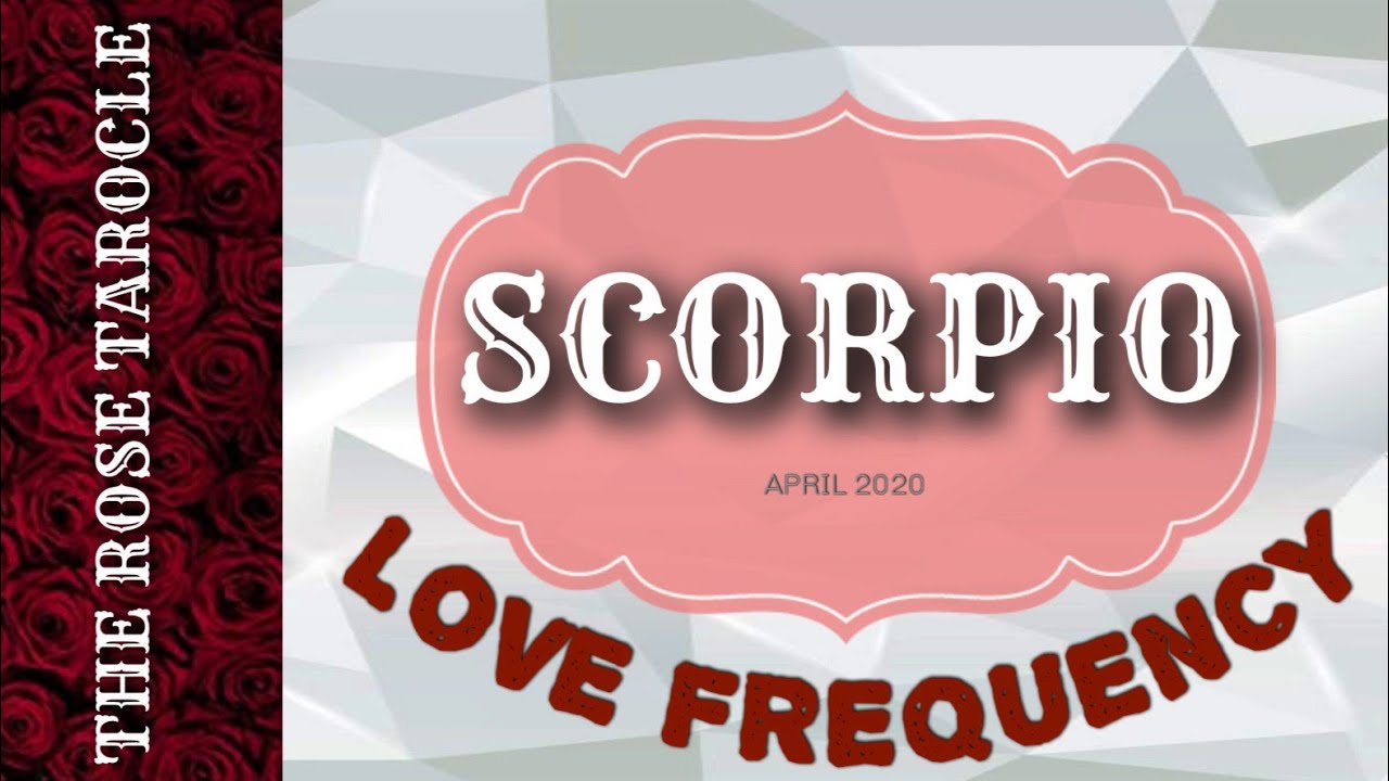 SCORPIO | APRIL 2020 | LOVE FREQUENCY🌈❤️