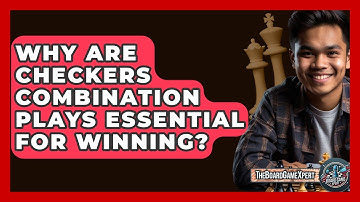 Why Are Checkers Combination Plays Essential For Winning? - The Board Game Xpert