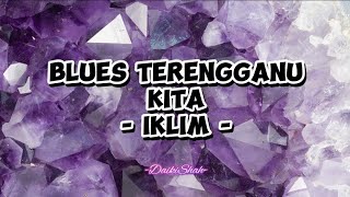 Iklim - Blues Terengganu Kita (Lirik Lagu)