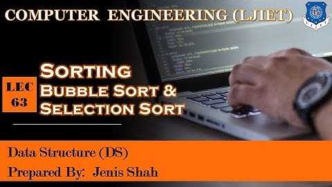 Lec_63- Sorting - Bubble Sort AND Selection Sort | Data Structures | Computer Engineering