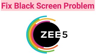 How to Fix Zee5 App Black Screen Problem in Android & iOS