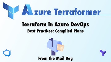 Terraform on Azure DevOps Best Practices: Compiled Plans