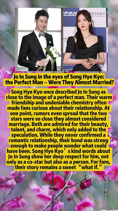 Jo In Sung in The Eyes of Song Hye Kyo: The Perfect Man – Were They Almost Married?