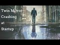 Twin Mirror   Game Crashes At Startup