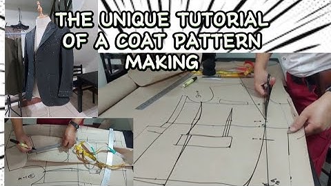 THE UNIQUE TUTORIAL OF A COAT PATTERN MAKING