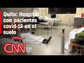 Sin camas para pacientes covid-19 en Ecuador: hospital de Quito tiene a los enfermos en el piso