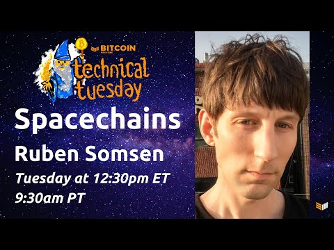 Explaining Spacechains W/ Ruben Somsen - Technical Tuesday - Bitcoin Magazine