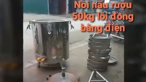 GIÁ NỒI HƠI NẤU RƯỢU BẰNG ĐIỆN CỰC SỐC 0363832177