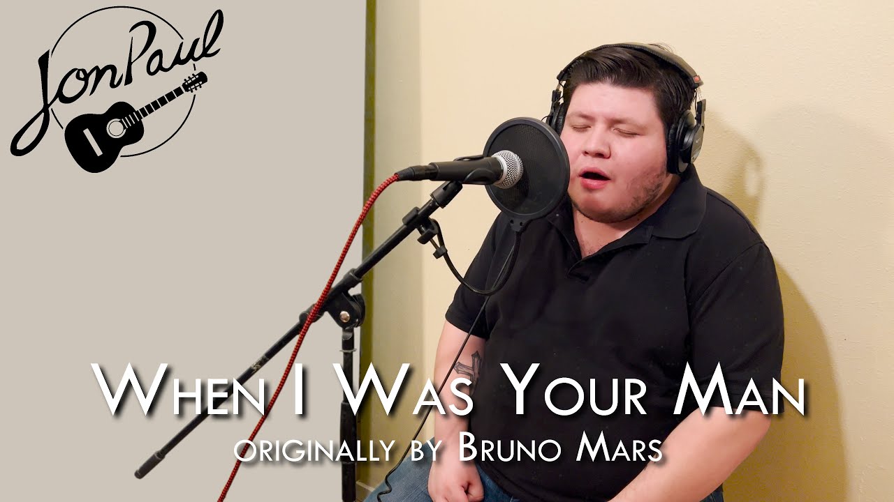 Mira When I Was Your Man - Bruno Mars cover by Jon Paul en YouTube Mira When I Was Your Man - Bruno Mars cover by Jon Paul en YouTube