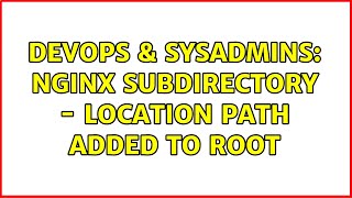 Celebrity DevOps & SysAdmins: Nginx Subdirectory - Location Path Added to Root Net Worth