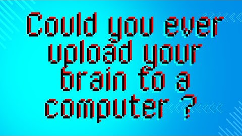 Could We Ever Upload Our Brain to a Computer | Digital Immortality Explained!