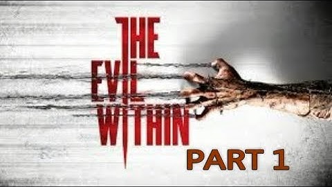 The Evil Within Gameplay Playthrough Part 1 Let