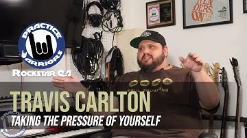 Travis Carlton - Taking The Pressure Off Yourself