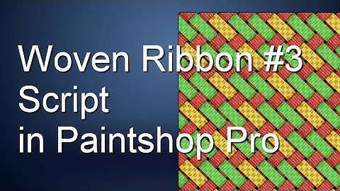Creating a Woven ribbon pattern with a script in PaintShop Pro