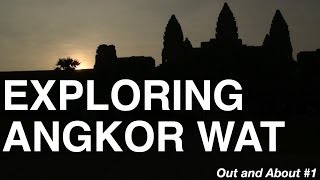 Exploring Angkor Wat - Out and About