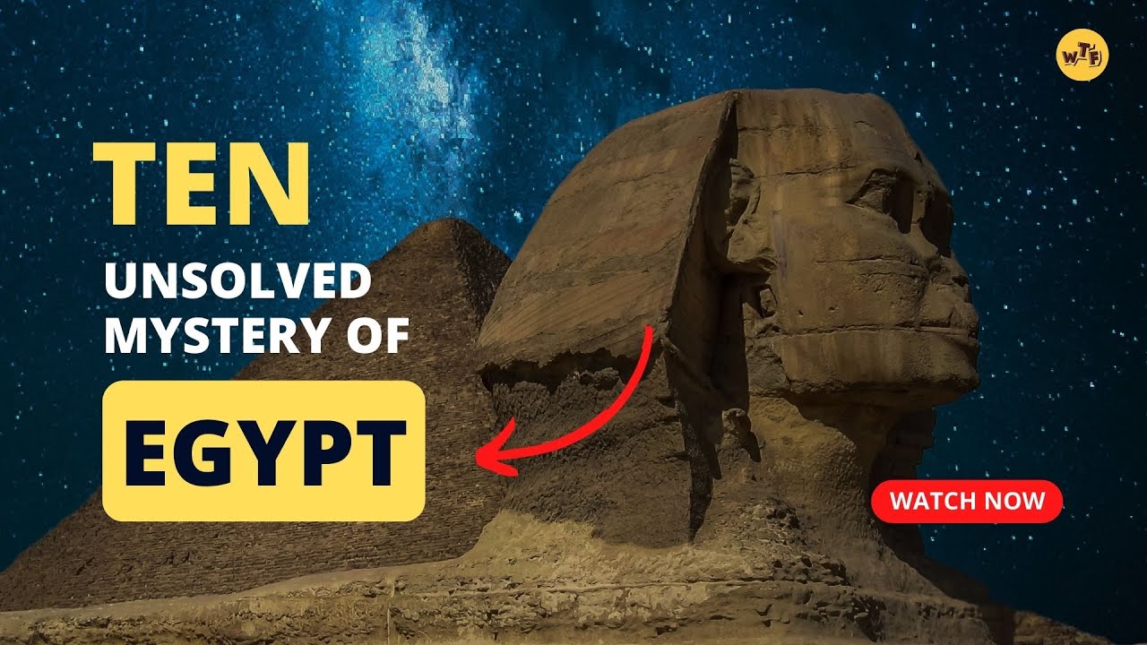 Top 10 unsolved mysteries of Egypt | What The Fact - YouTube
