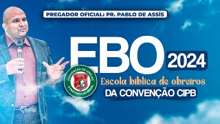 Transmissão Ao Vivo EBO/ 2024 - CONVENÇÃO CIPB