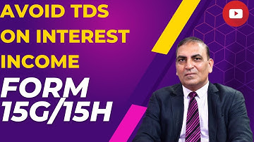 Avoid TDS on Interest Income  Form 15G/15H